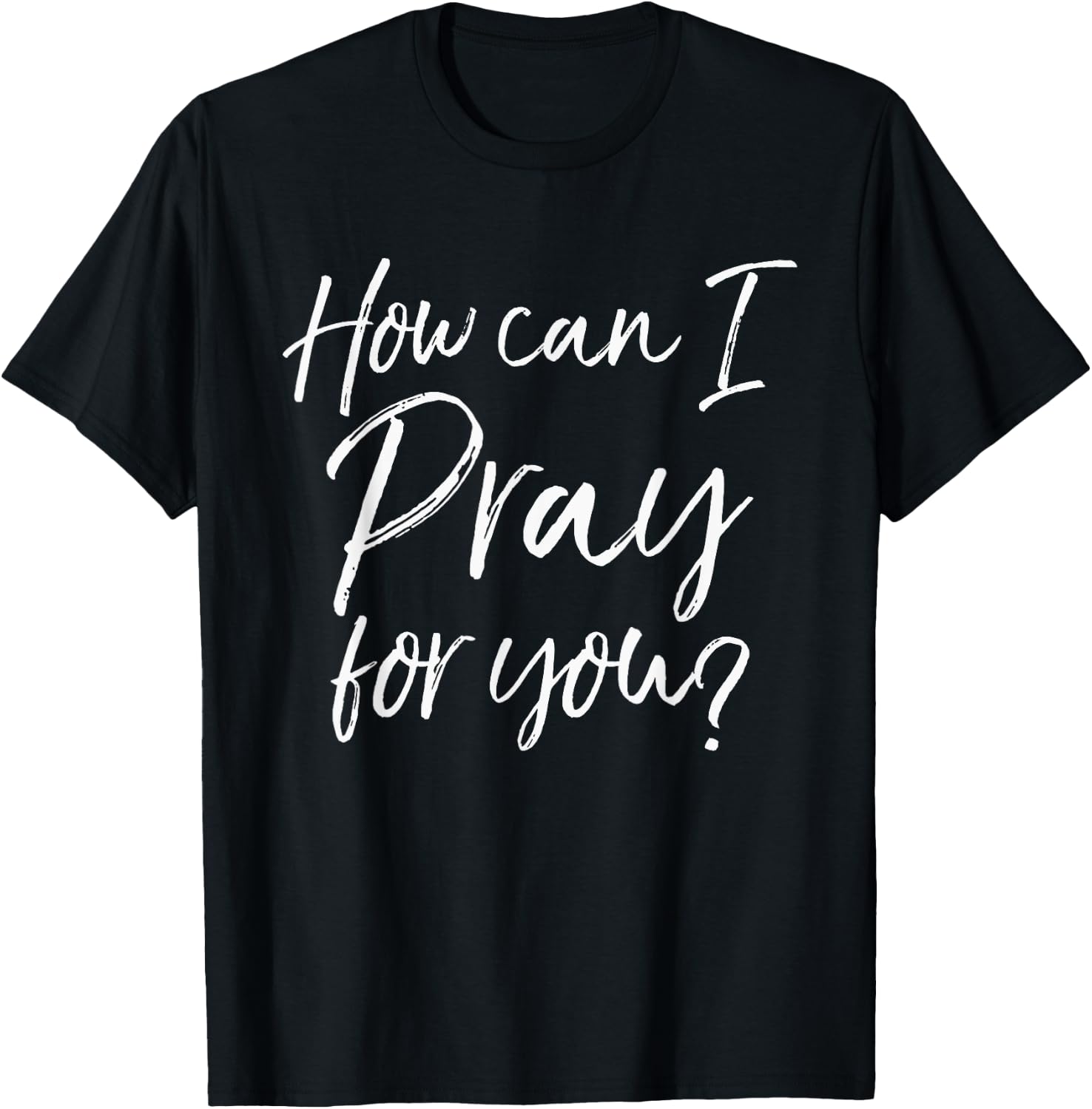 How Can I Pray for You Christian Prayer Gift Shirt T-Shirt - T-Shirt | Black