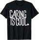 Caring Is Cool -Adults Black Small Short Sleeve Casual Humorous T-Shirt - T-Shirt | Black