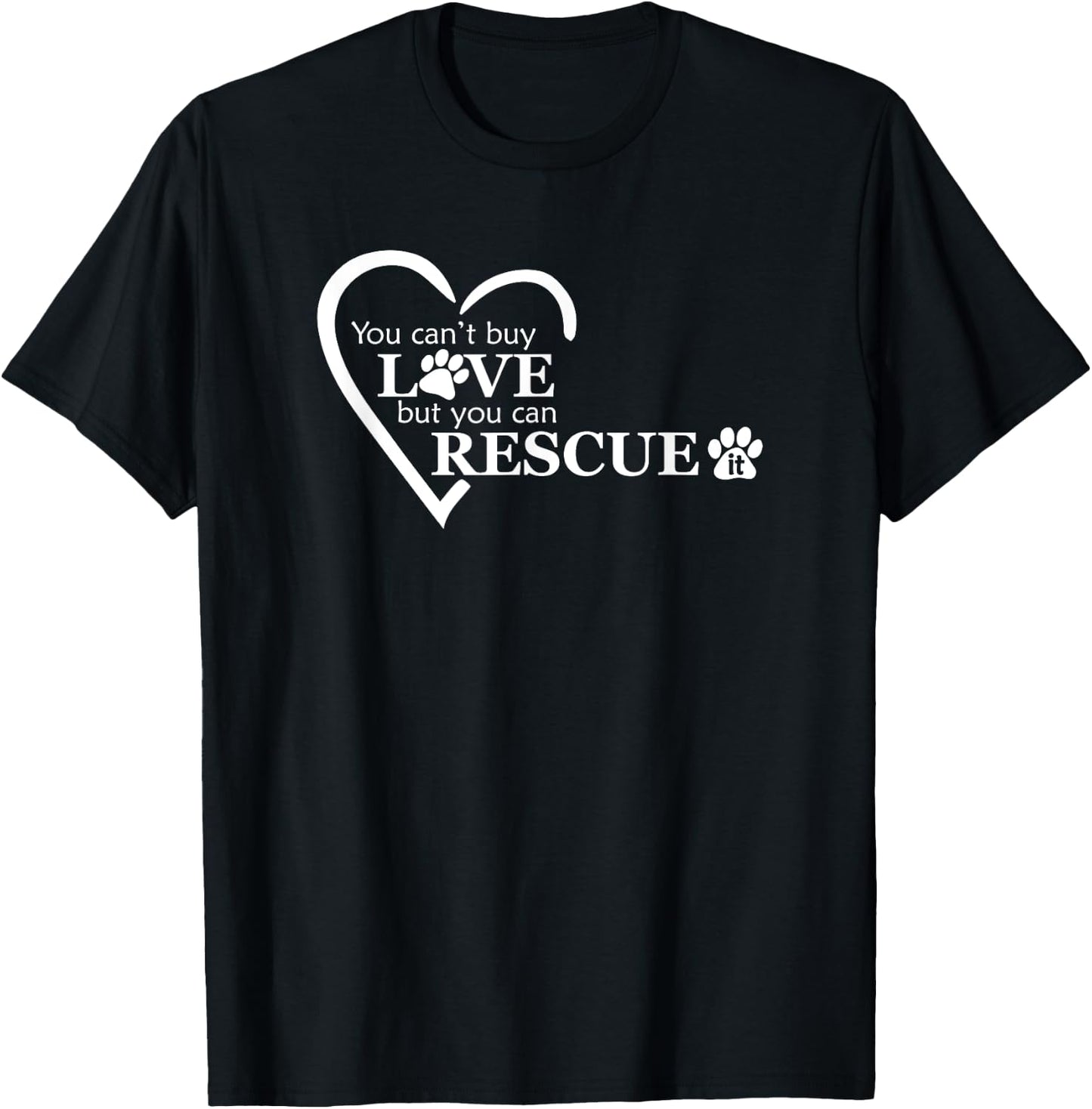 You Can't Buy Love, But You Can Rescue It - Animal Shelters T-Shirt - T-Shirt | Black