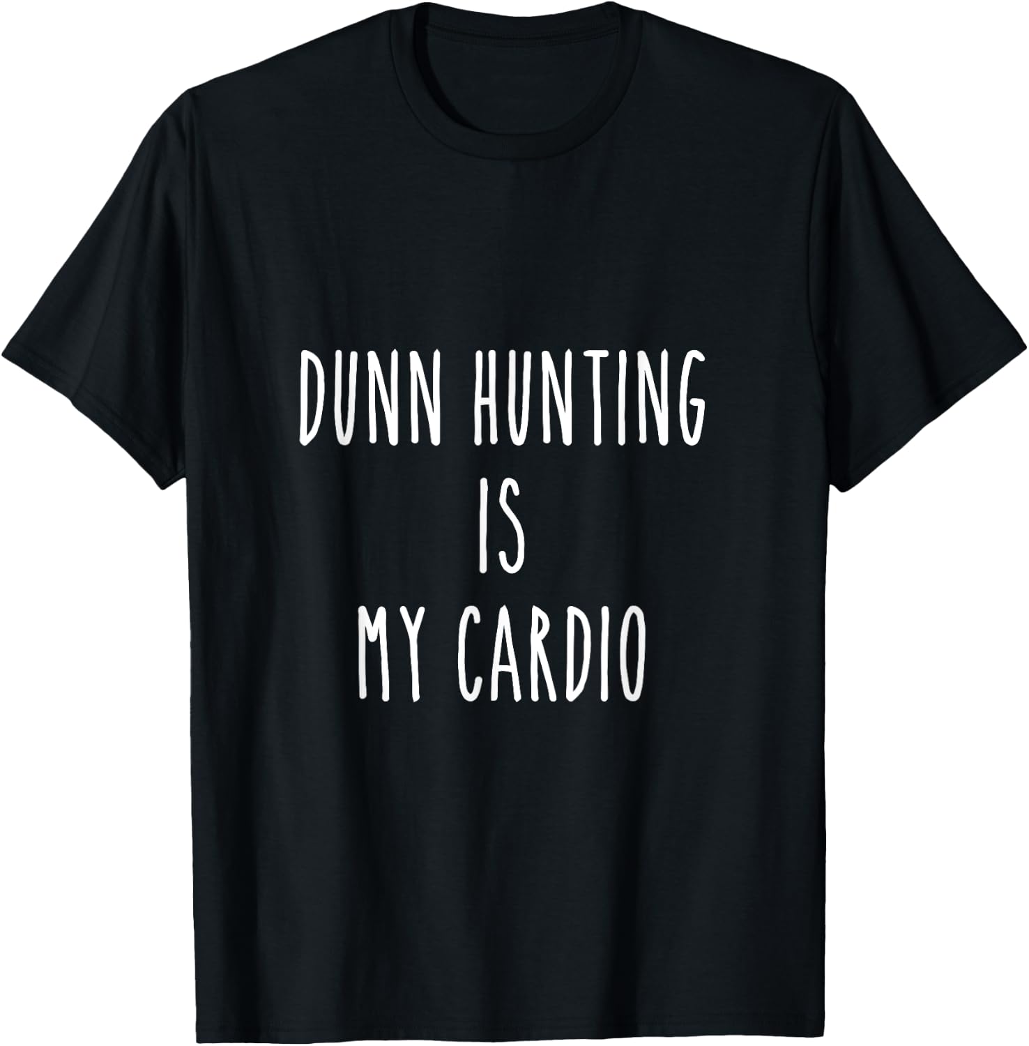 Dunn hunting is my cardio T-Shirt - T-Shirt | Black