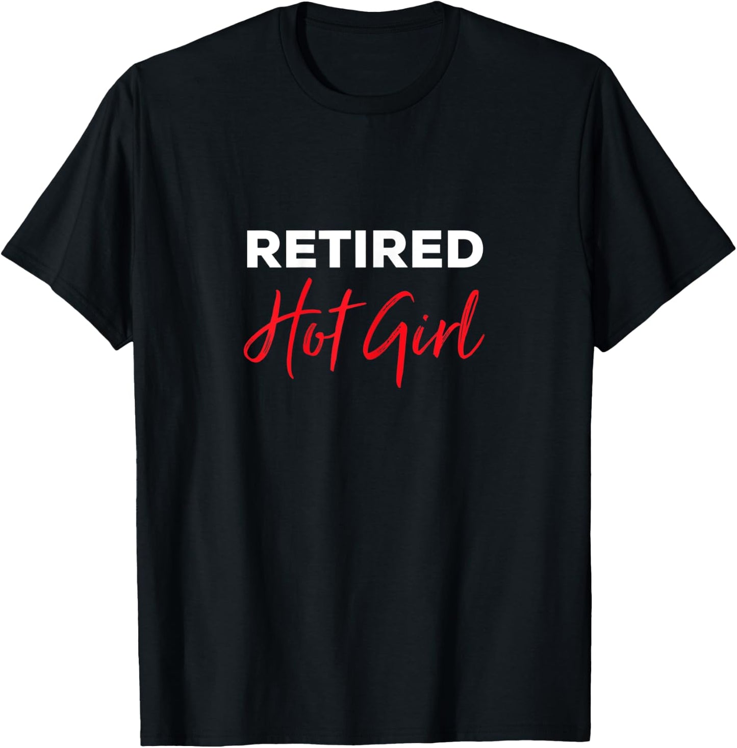 Retired Hot Girl Funny Couple Saying Quote Home T-Shirt - T-Shirt | Black