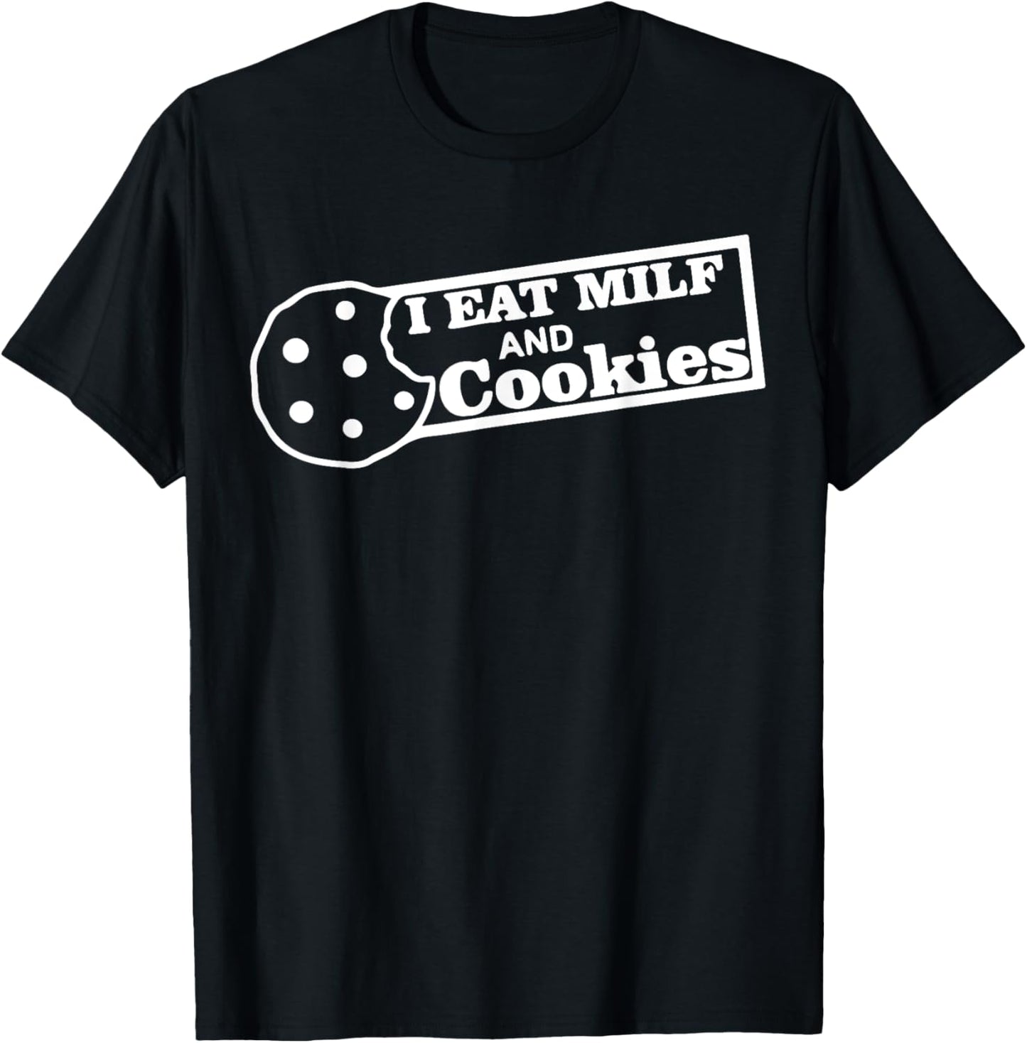 I eat MIL.F and Cookies Funny Adult Inappropriate Humor T-Shirt - T-Shirt | Black
