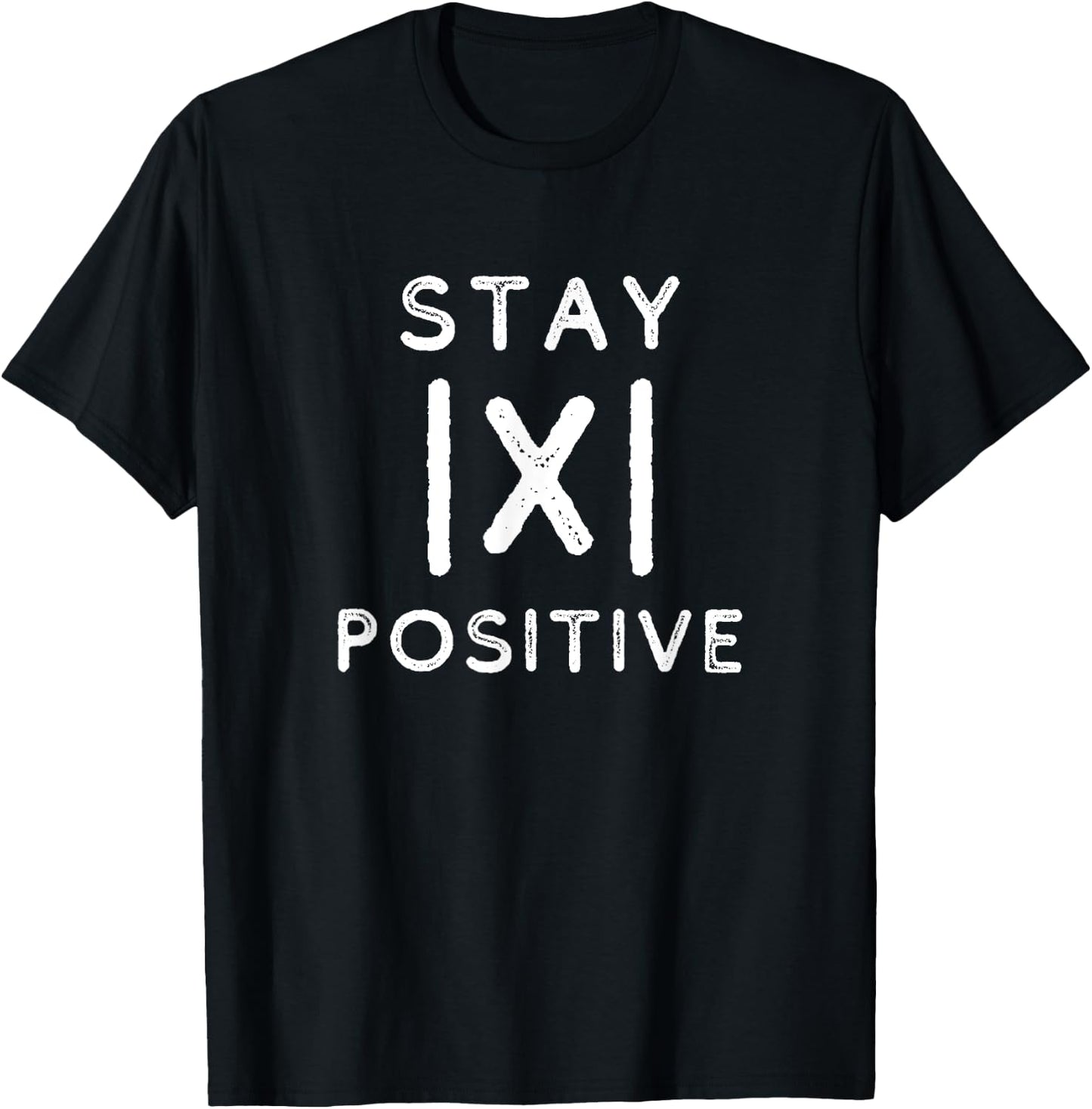 Funny Math Teacher Appreciation Stay Positive Absolute Value T-Shirt - T-Shirt | Black