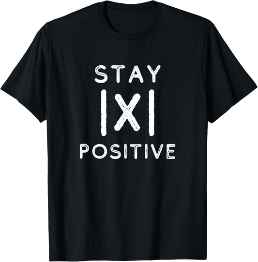 Funny Math Teacher Appreciation Stay Positive Absolute Value T-Shirt - T-Shirt | Black