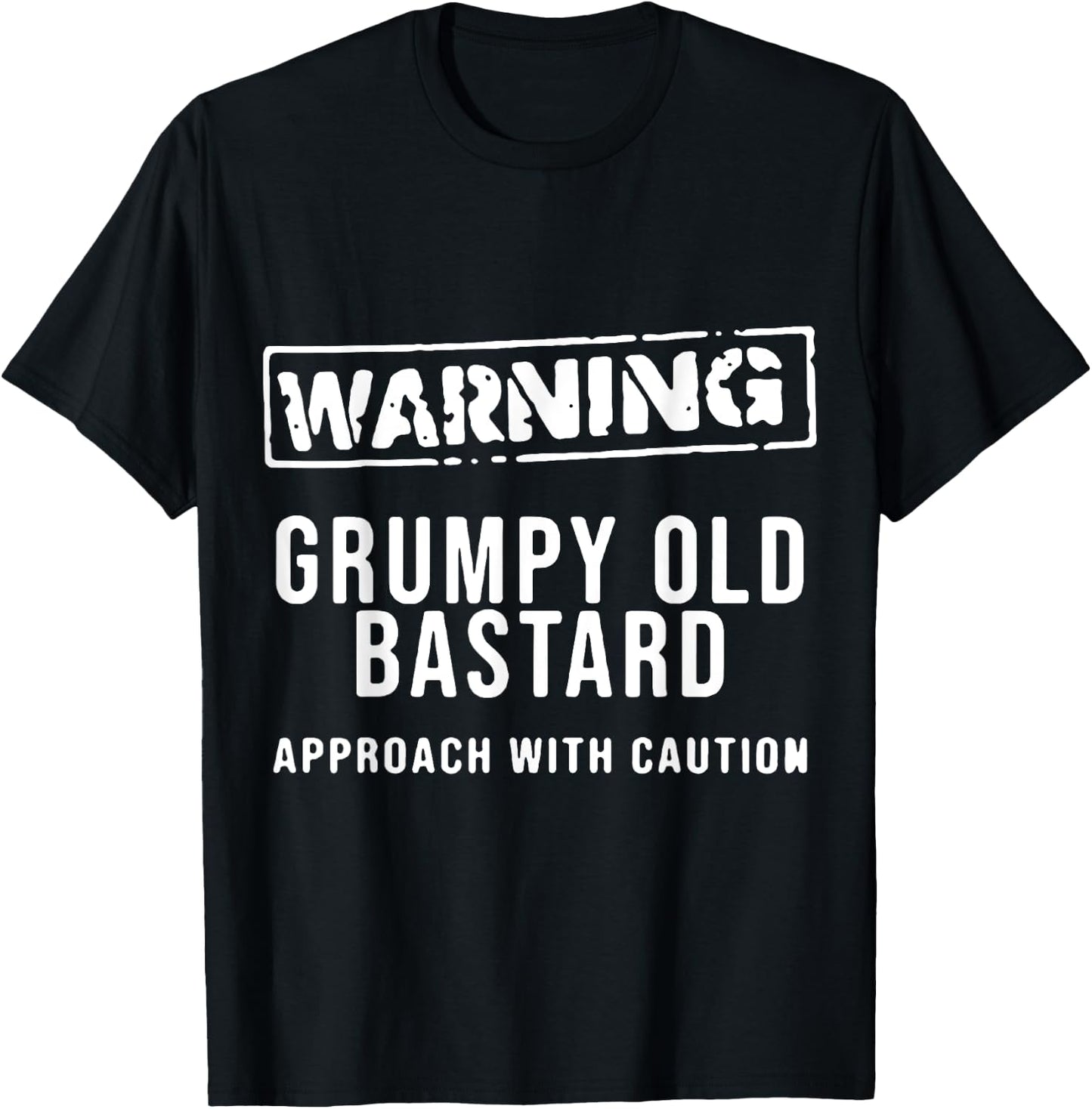 Warning Grumpy Old Ba-stard Approach With Caution T-Shirt - T-Shirt | Black