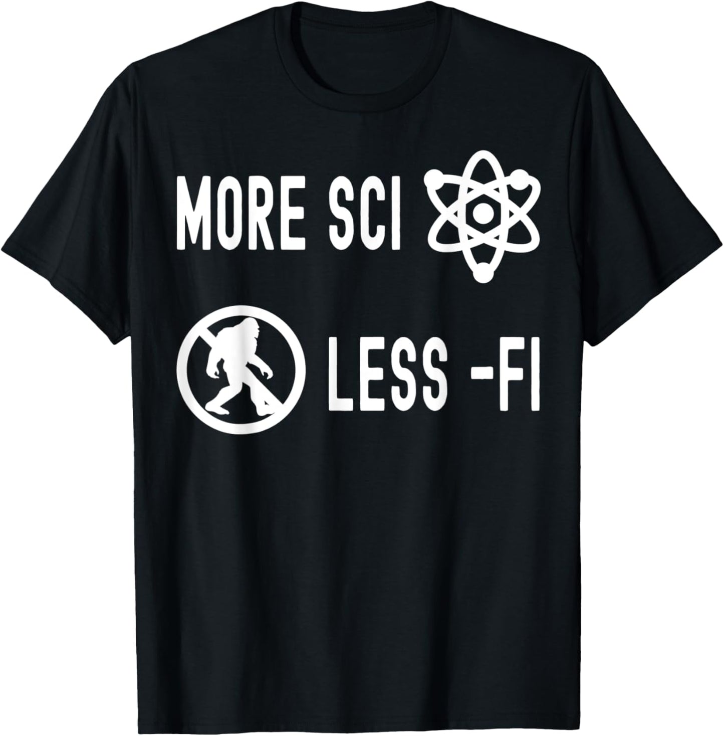 Funny Nerdy More Sci Less Fi Skeptic Biology Science Teacher Women Kids T-Shirt - T-Shirt | Black