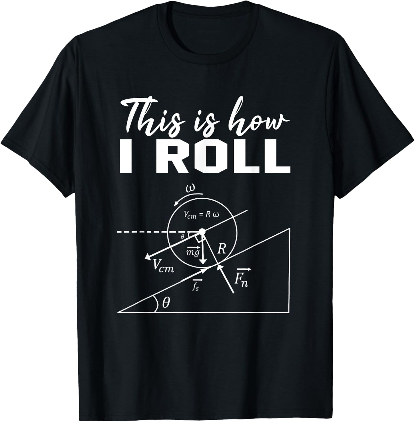 So rolle ich Shirt Funny Physics Science Lovers T-Shirt - T-Shirt | Black