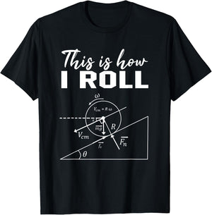 So rolle ich Shirt Funny Physics Science Lovers T-Shirt - T-Shirt | Black