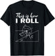 So rolle ich Shirt Funny Physics Science Lovers T-Shirt - T-Shirt | Black