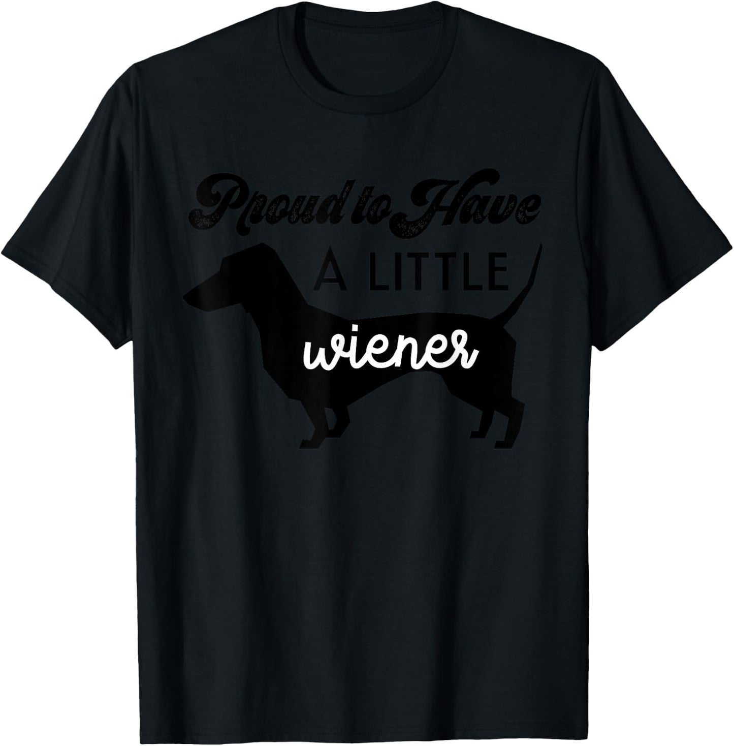 Funny Proud to Have a Little Weiner Doxie Dachshund Lover Women T-Shirt - T-Shirt | Black