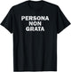 Persona Non Grata Funny Diplomacy Diplomatic Exile Gift T-Shirt - T-Shirt | Black