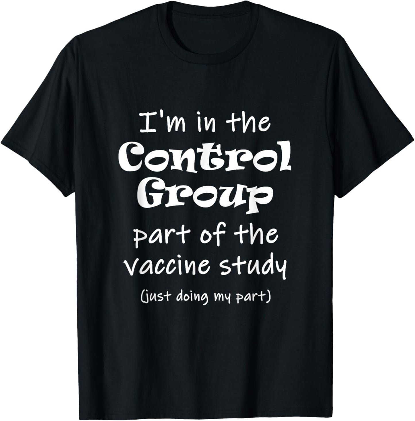 I'm in the Control Group of the vaccine study T-Shirt - T-Shirt | Black