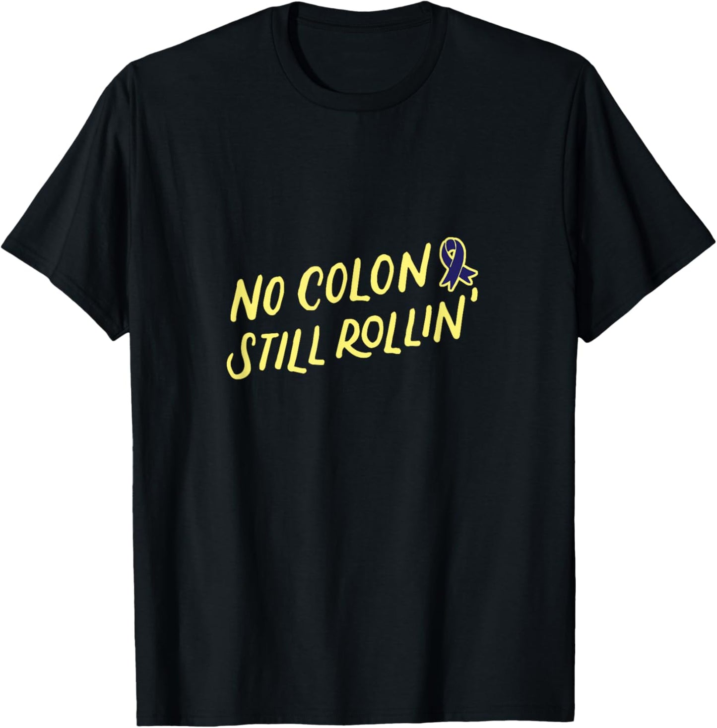 No Colon Still Rollin for Colon Cancer Survivor Warrior T-Shirt - T-Shirt | Black