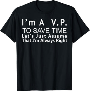 VP Always Right Funny Gift Vice President Veep T-Shirt - T-Shirt | Black
