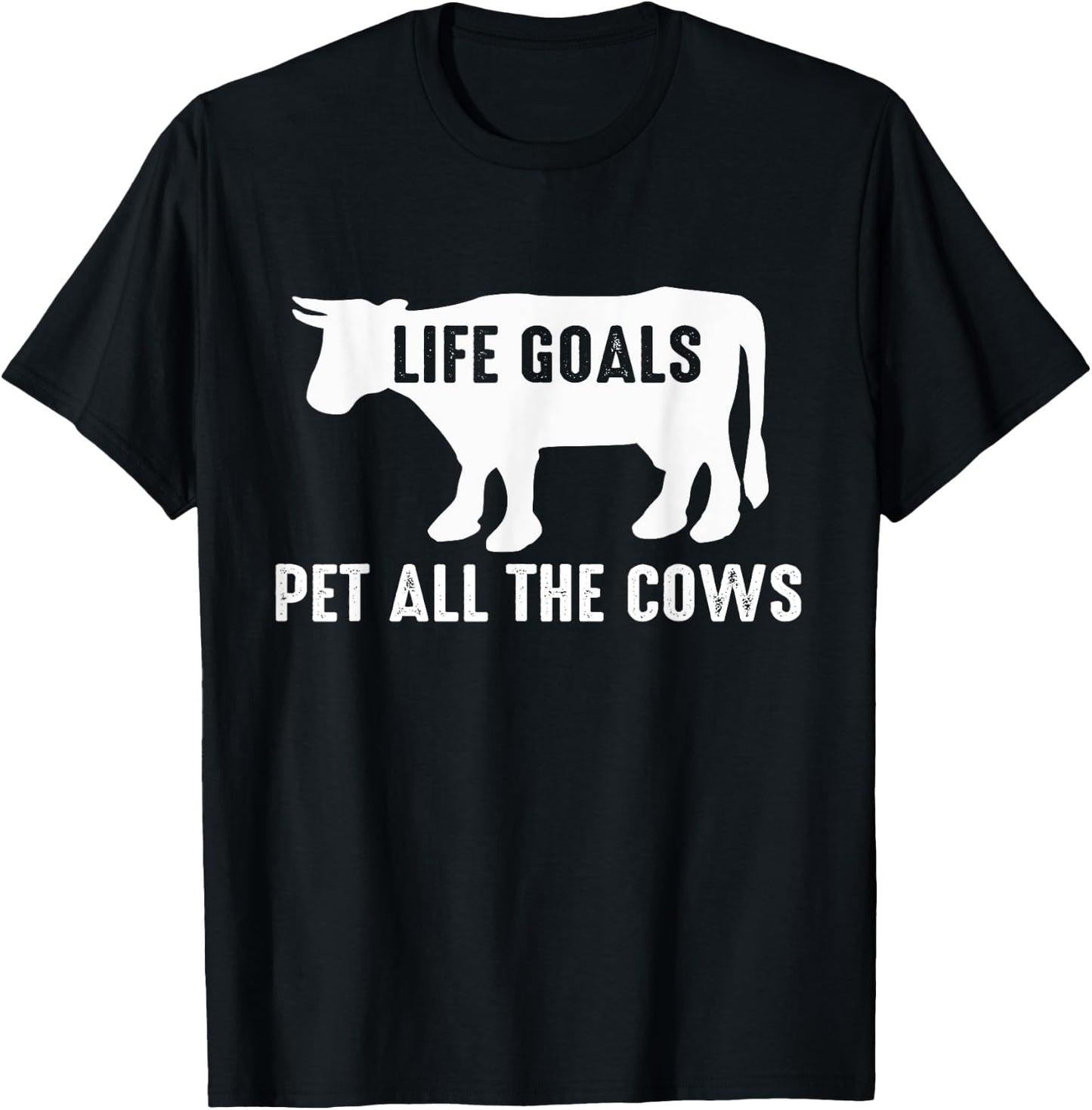 Cow Lover Funny - Life Goals Pet All The Cows T-Shirt - T-Shirt | Black
