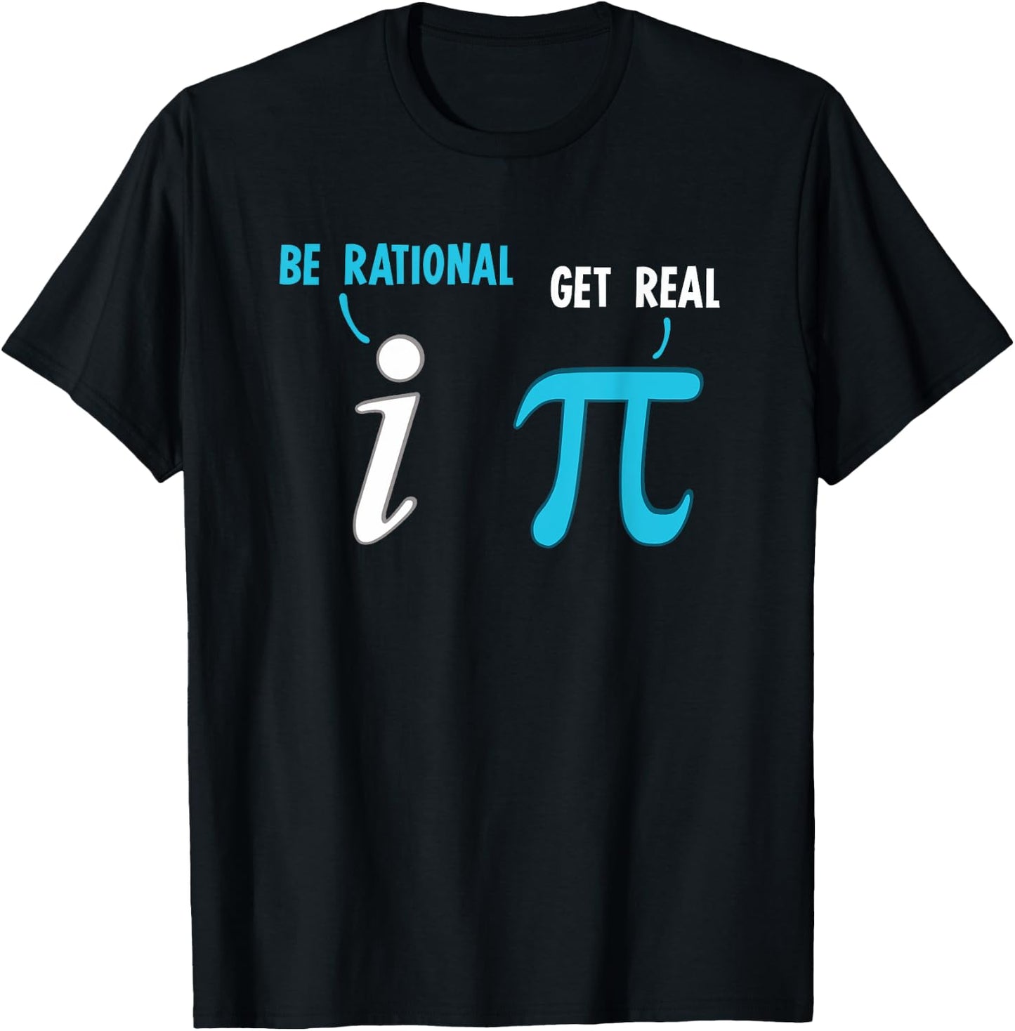 Be Rational Get Real Funny Math Joke Statistics Pun T-Shirt - T-Shirt | Black