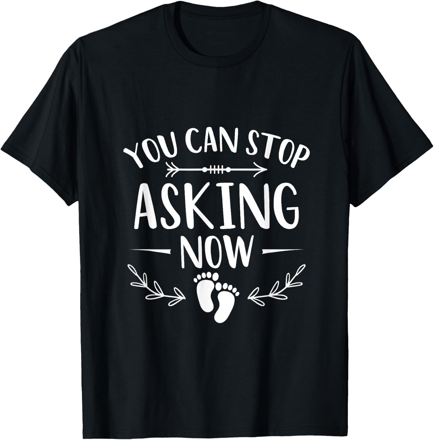 You Can Stop Asking Pregnancy Announcement for Grandparents T-Shirt - T-Shirt | Black