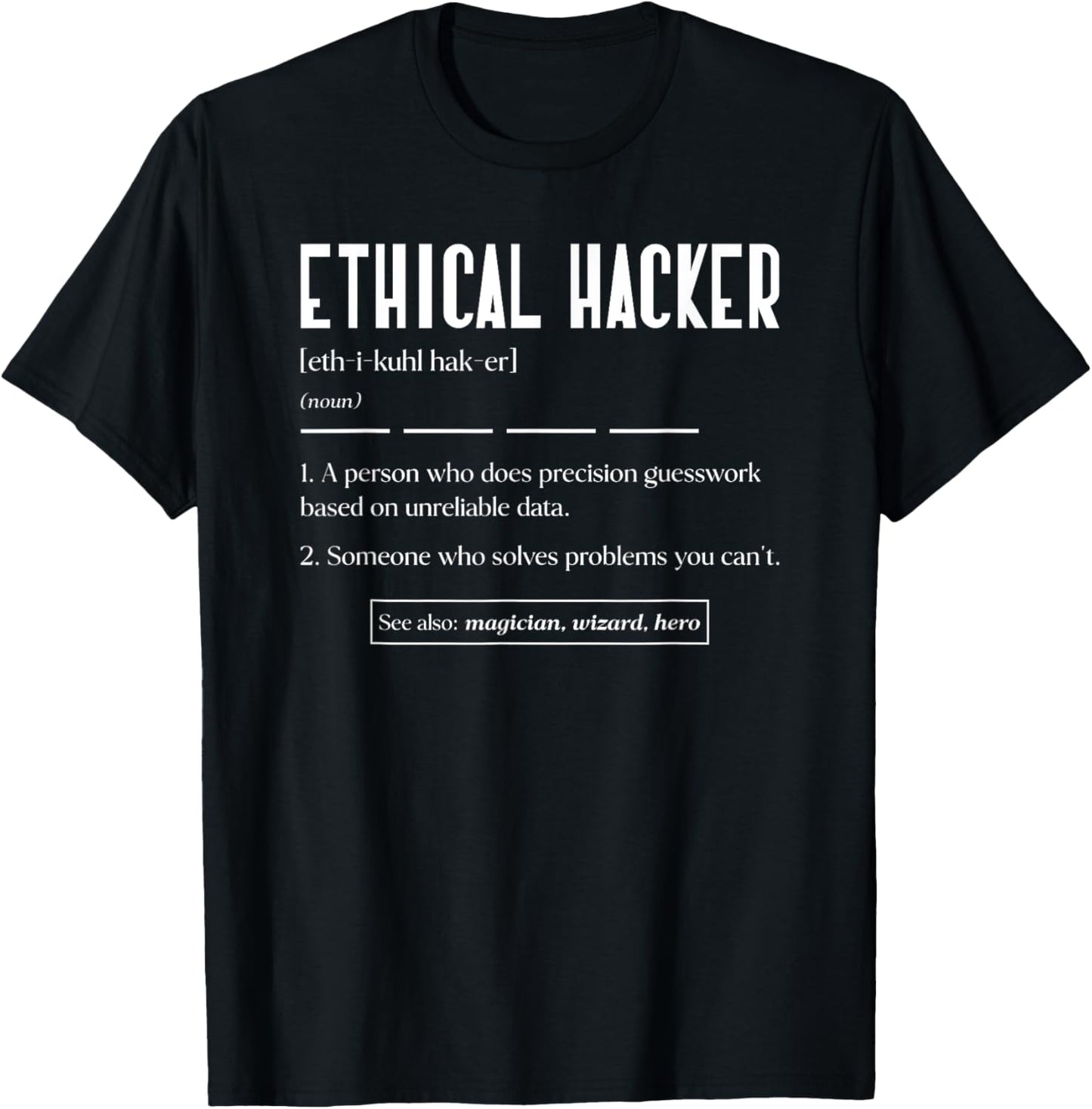 Ethical Hacker Definition White Hat Hacking Cyber Security T-Shirt - T-Shirt | Black