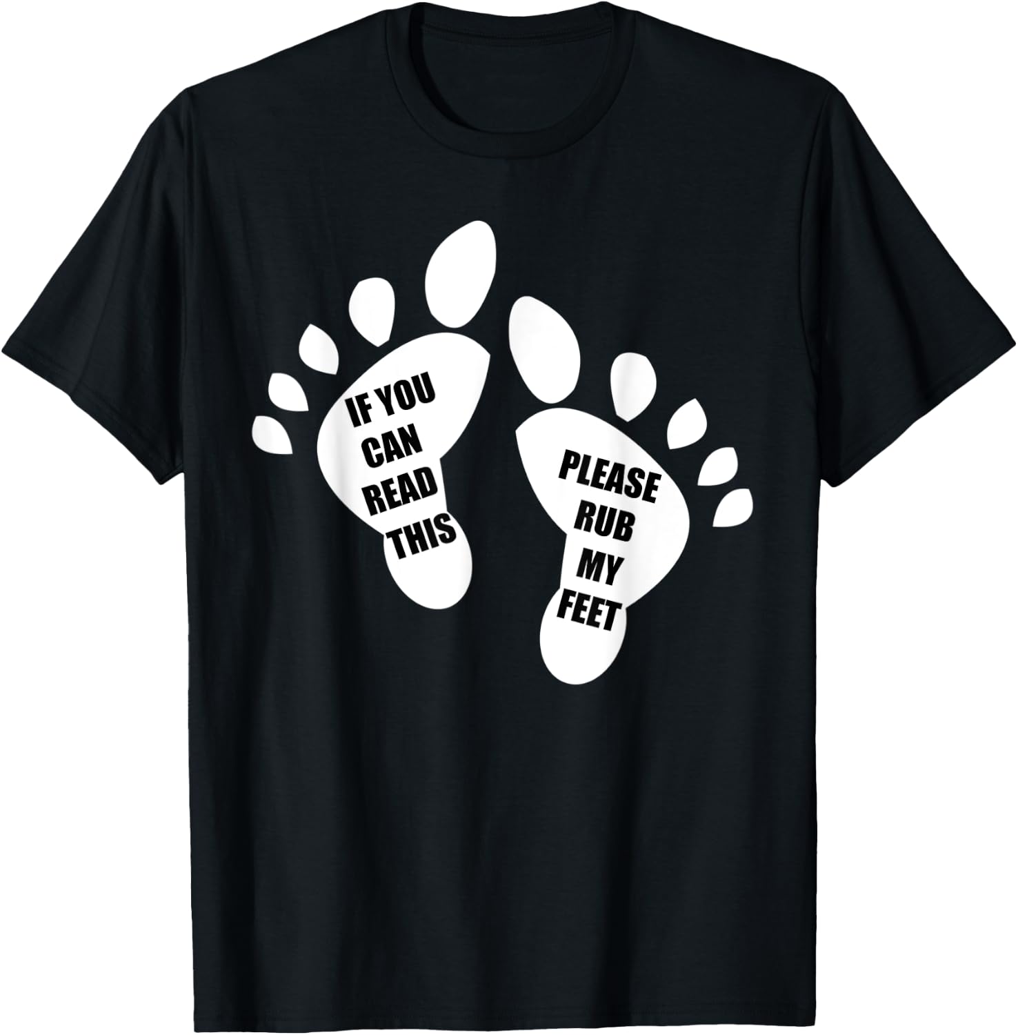 If You Can Read This Please Rub My Feet Funny Feet T-Shirt - T-Shirt | Black