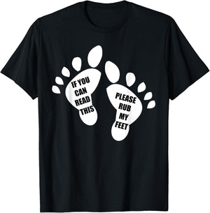 If You Can Read This Please Rub My Feet Funny Feet T-Shirt - T-Shirt | Black