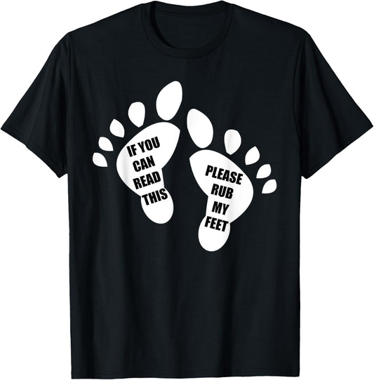 If You Can Read This Please Rub My Feet Funny Feet T-Shirt - T-Shirt | Black