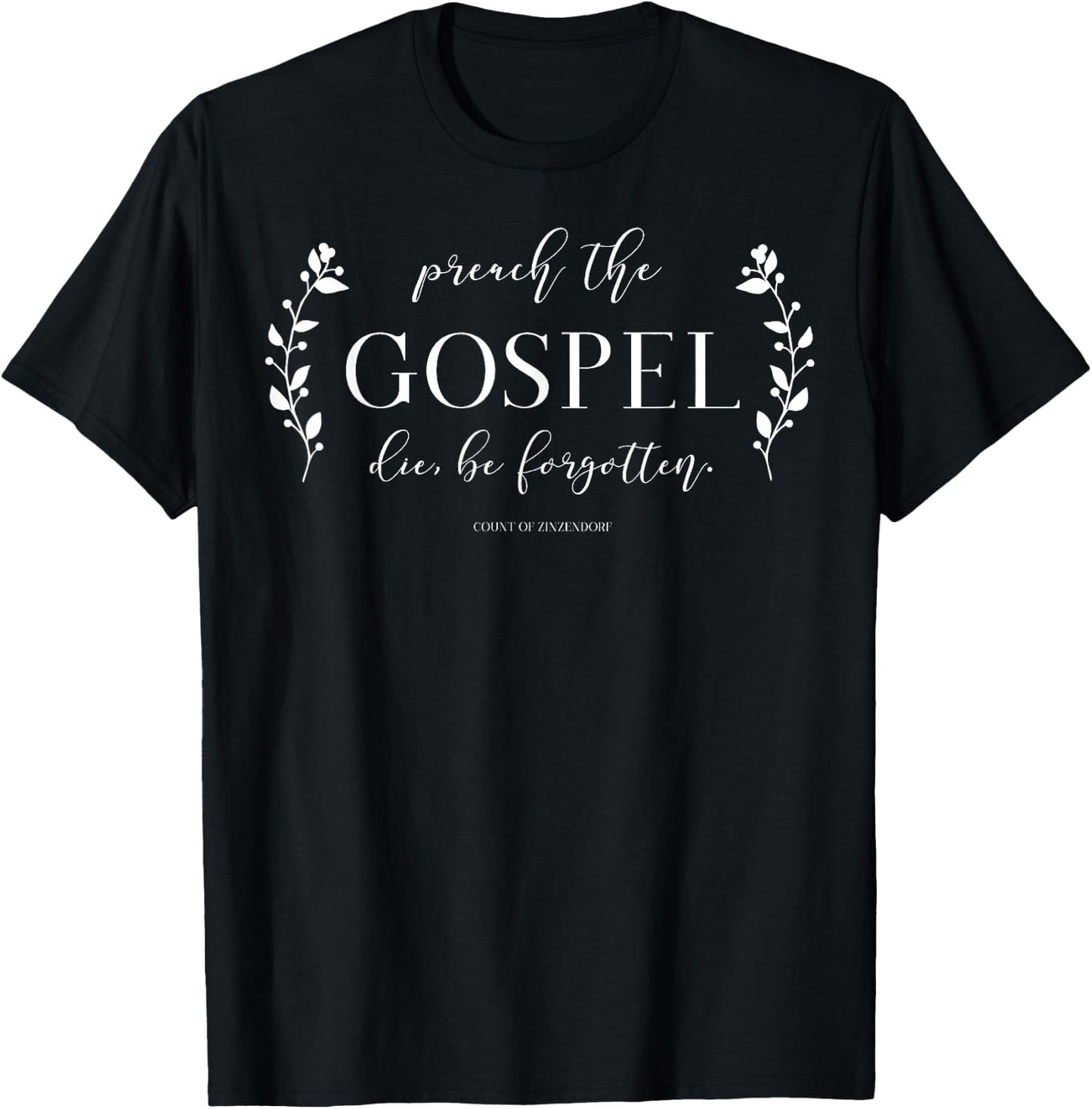Preach the Gospel, Die, Be Forgotten T-Shirt - T-Shirt | Black
