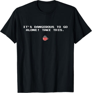 It's Dangerous To Go Alone! Take This Funny Coffee Gaming T-Shirt - T-Shirt | Black