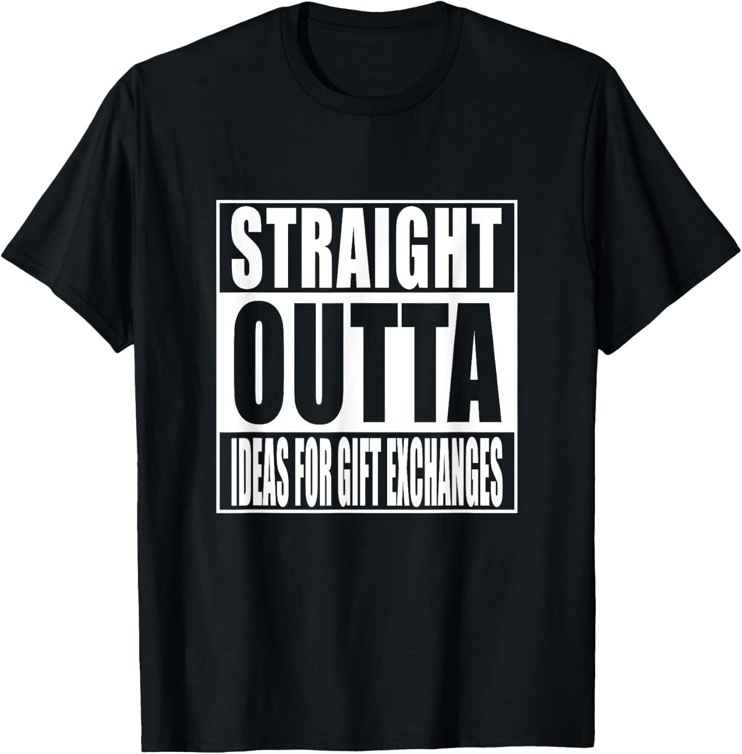 Straight Outta Ideas for Gift Exchanges Shirt White Elephant T-Shirt - T-Shirt | Black