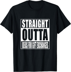 Straight Outta Ideas for Gift Exchanges Shirt White Elephant T-Shirt - T-Shirt | Black