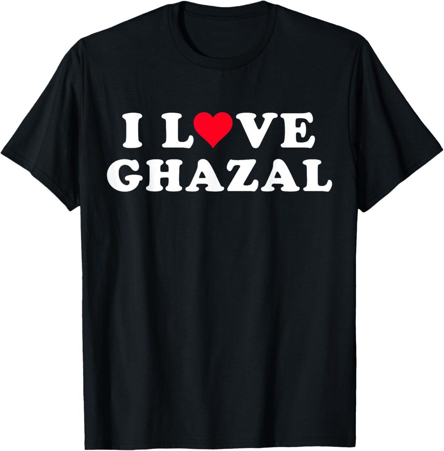 I Love Ghazal Matching Girlfriend & Boyfriend Ghazal Name T-Shirt - T-Shirt | Black