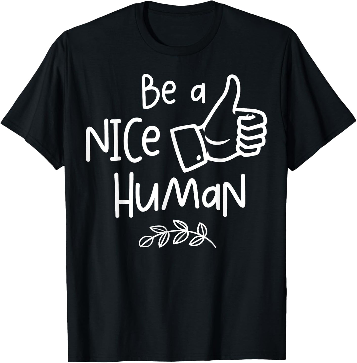 Be a Nice Human Cute Be a Good Human Gift T-Shirt - T-Shirt | Black