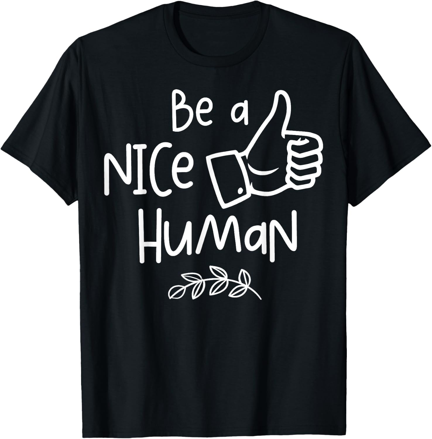 Be a Nice Human Cute Be a Good Human Gift T-Shirt - T-Shirt | Black