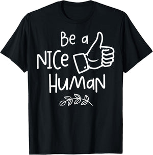 Be a Nice Human Cute Be a Good Human Gift T-Shirt - T-Shirt | Black