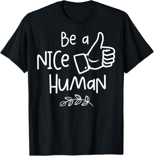 Be a Nice Human Cute Be a Good Human Gift T-Shirt - T-Shirt | Black