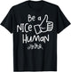 Be a Nice Human Cute Be a Good Human Gift T-Shirt - T-Shirt | Black