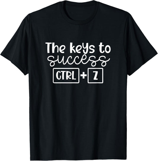 The Keys To Success Ctrl + Z Funny Technology Teacher Gift Men Women T-Shirt - T-Shirt | Black