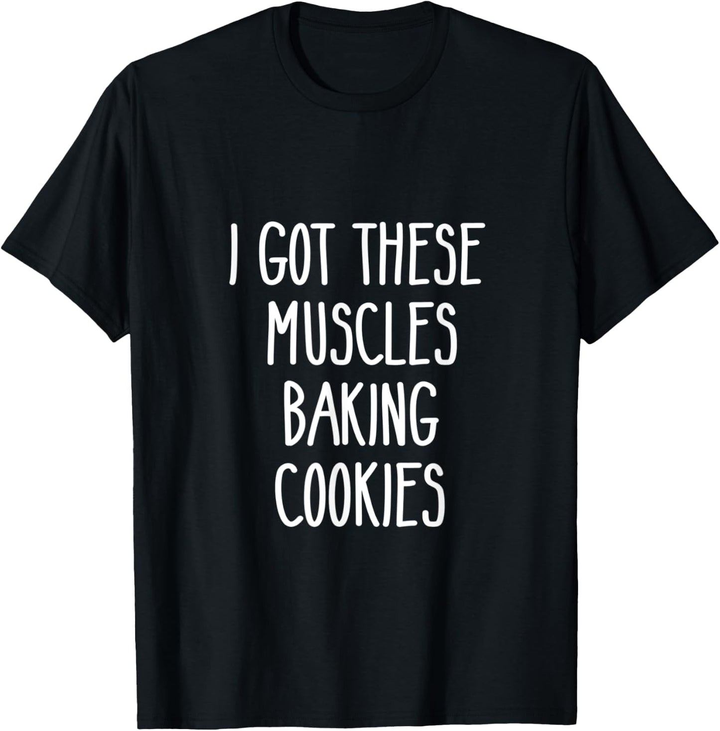 Baker Gift I Got These Muscles Baking Cookies Mom Gym Yoga T-Shirt - T-Shirt | Black