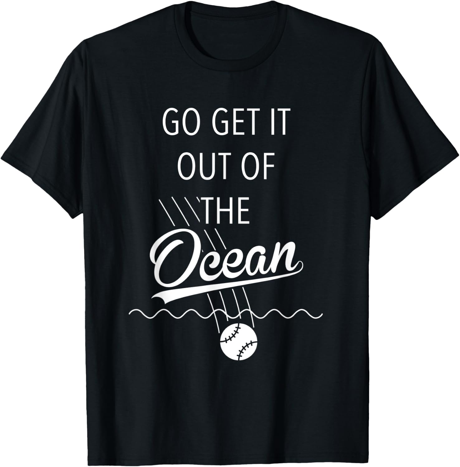 Go Get It Out of the Ocean Shirt Funny Baseball Homerun T-Shirt - T-Shirt | Black