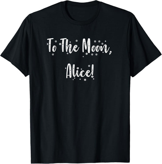 To The Moon, Alice! Funny Classic Show Quote T-Shirt - T-Shirt | Black