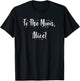 To The Moon, Alice! Funny Classic Show Quote T-Shirt - T-Shirt | Black