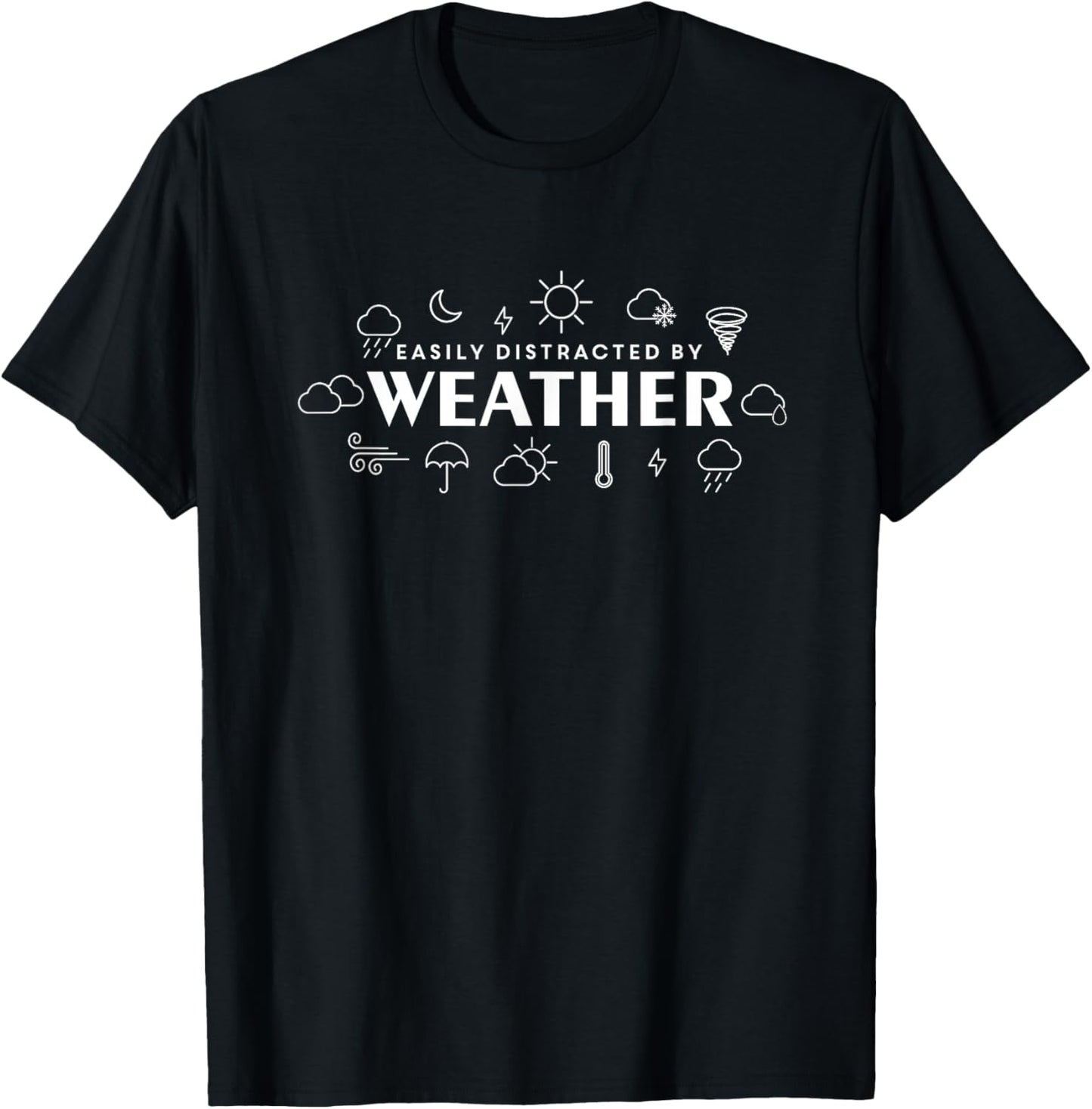 Distracted by Weather Meteorology Weather Expert T-Shirt - T-Shirt | Black