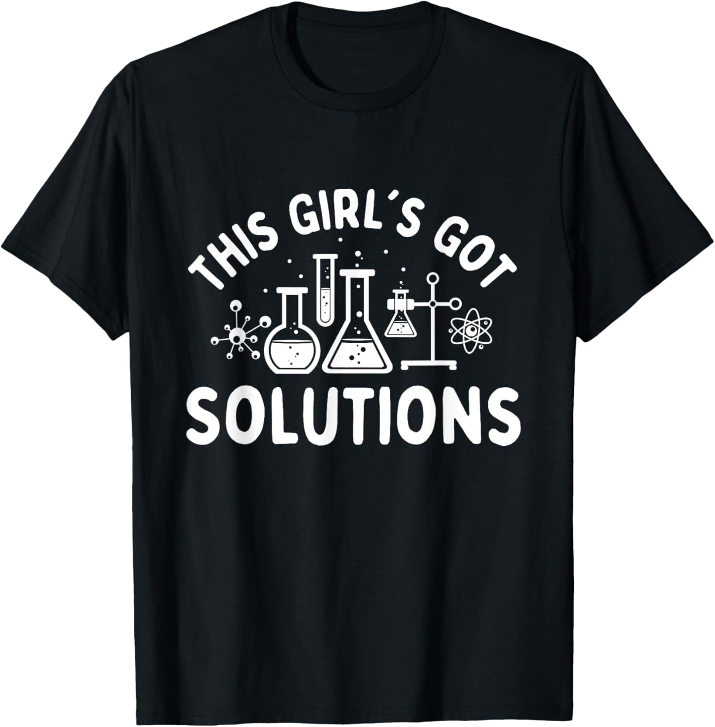 This Girl's Got Solutions - Chemistry Student Science Fan T-Shirt - T-Shirt | Black