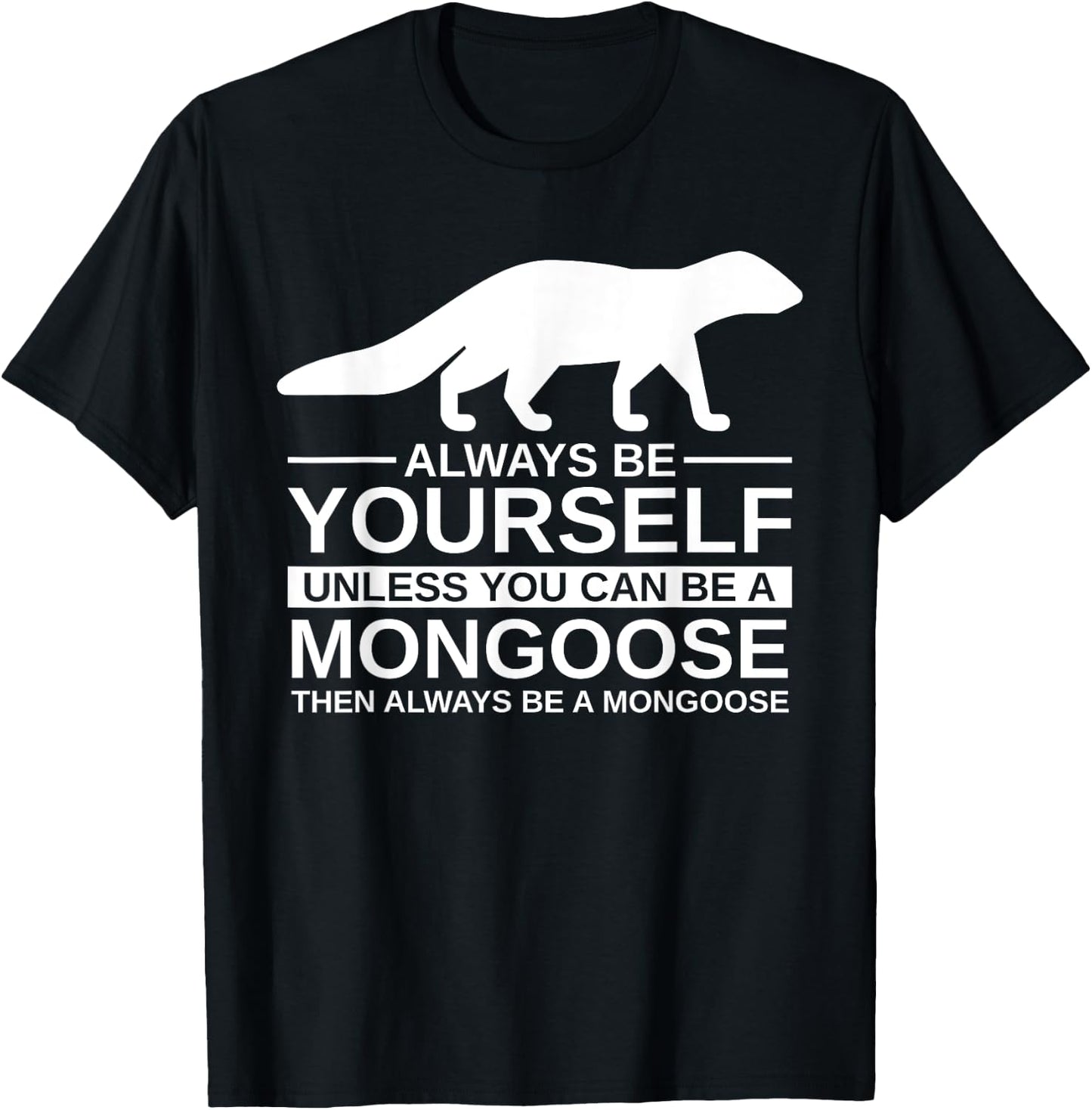 Always Be Yourself Mongoose Gift Women Mustelid T-Shirt - T-Shirt | Black
