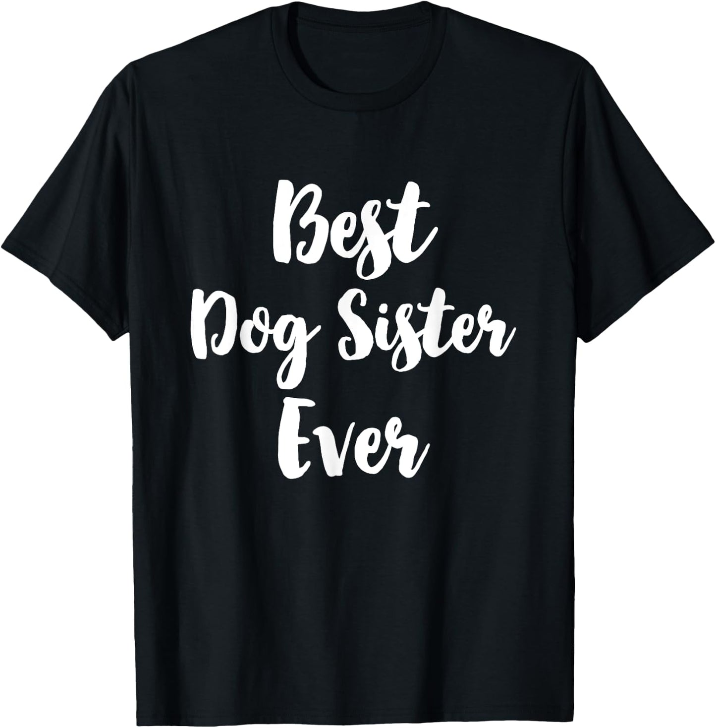 Best Dog Sister Ever Cute Men Women Girls Kids T-Shirt - T-Shirt | Black