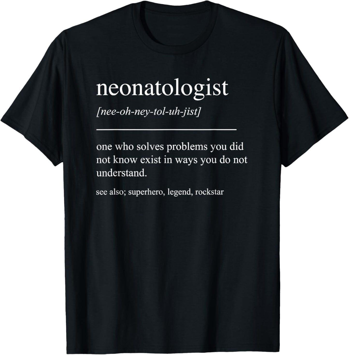Funny Neonatologist Definition Neonatology Newborn Care NICU T-Shirt - T-Shirt | Black