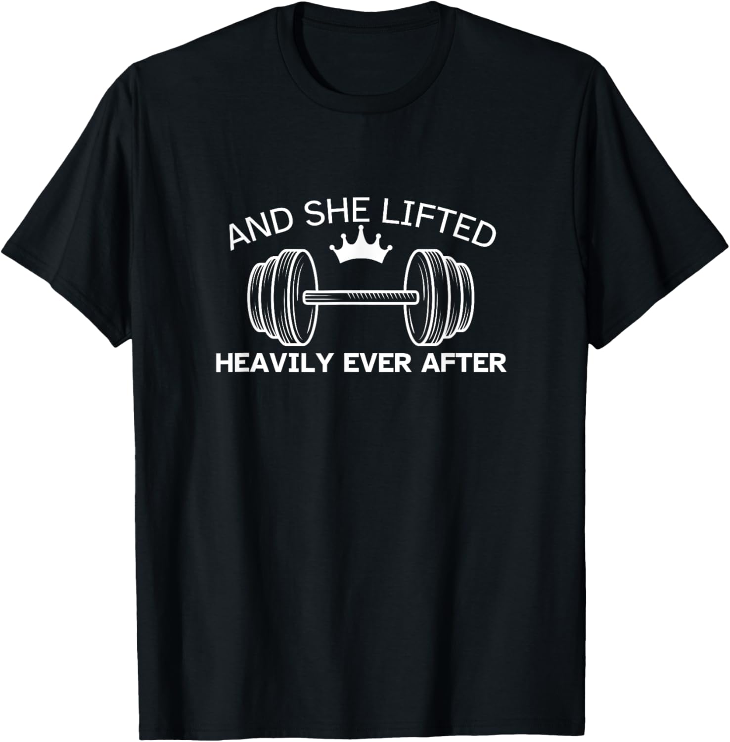 And She Lifted Heavily Ever After Cute Fitness Funny Workout T-Shirt - T-Shirt | Black