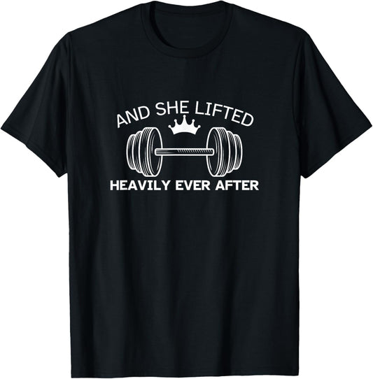 And She Lifted Heavily Ever After Cute Fitness Funny Workout T-Shirt - T-Shirt | Black