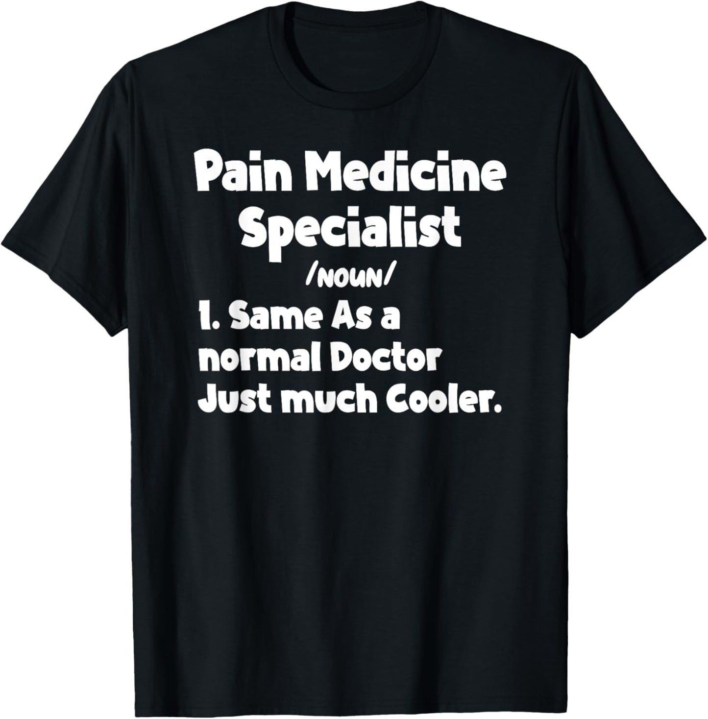 Pain Medicine Specialist Definition Doctor Specialists Quote T-Shirt - T-Shirt | Black