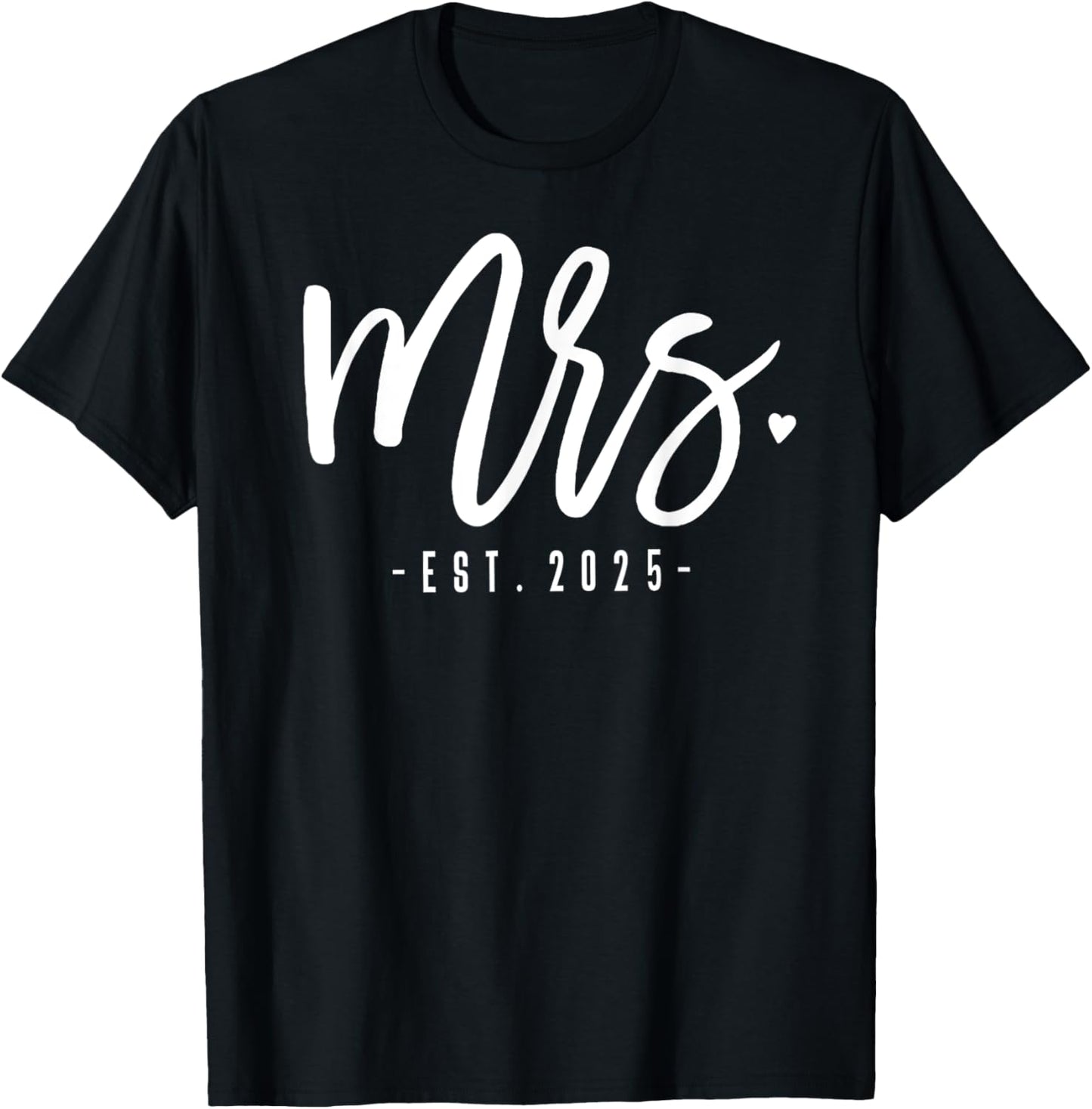Mrs. Est. 2025 Just Married Wedding Couples Mr & Mrs Bride T-Shirt - T-Shirt | Black