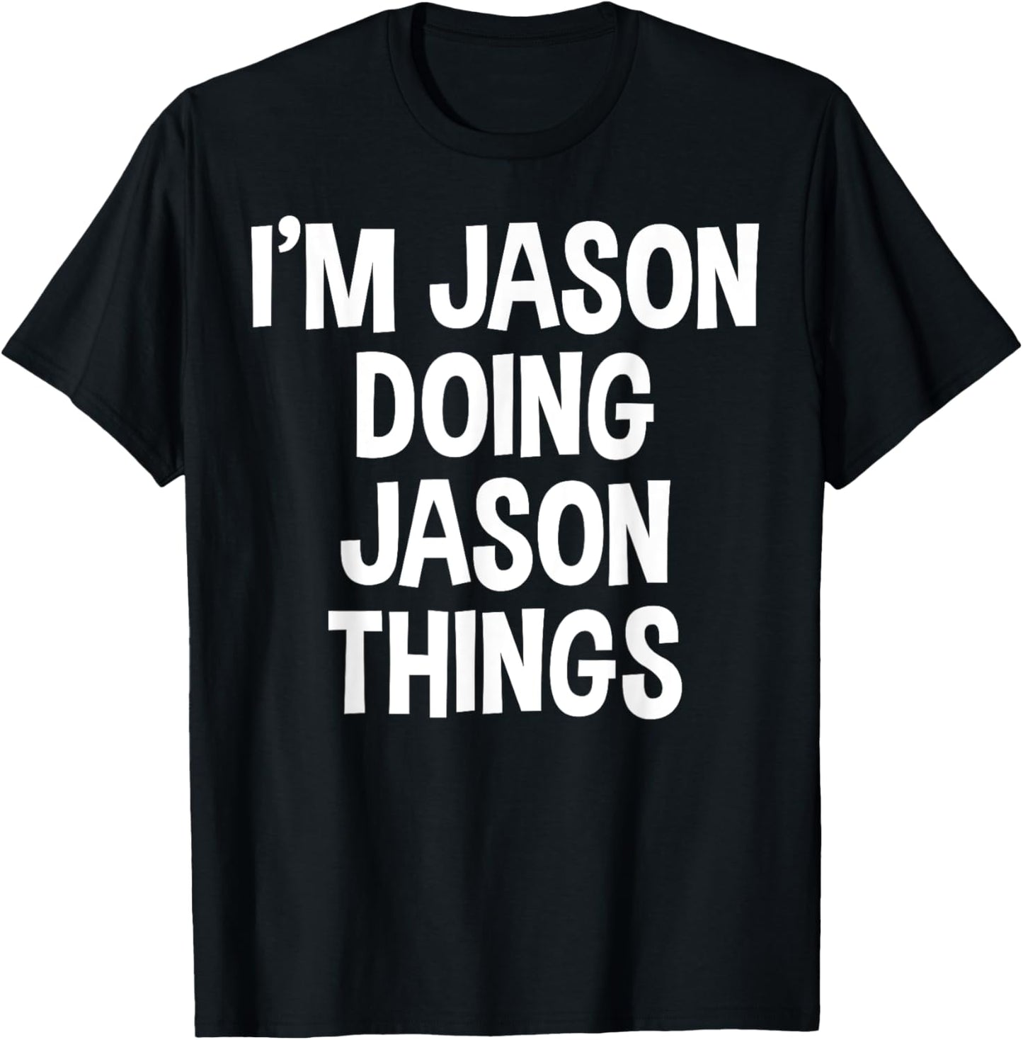 I'm Jason Doing Jason Things Funny Saying T-Shirt - T-Shirt | Black